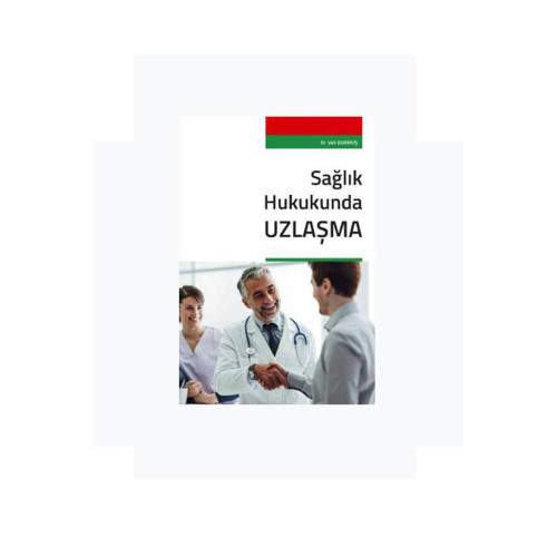 Sağlık Hukukunda Uzlaşma Dr. Veli Durmuş