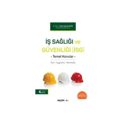 Seçkin Yayınları İş Sağlığı Ve Güvenliği (isg) 4.baskı Hasan Selçuk Selek