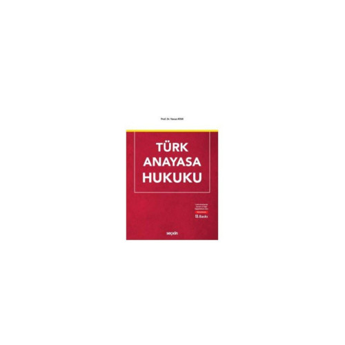 Seçkin Yayınları Türk Anayasa Hukuku (Y.atar) 13.baskı Yavuz Atar 7 2019/09