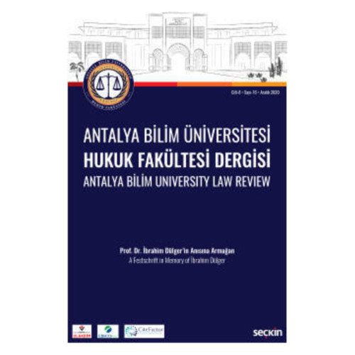 Antalya Bilim Üniversitesi Hukuk Fakültesi Dergisi Cilt: 8 – Sayı: 16 Aralık 2020