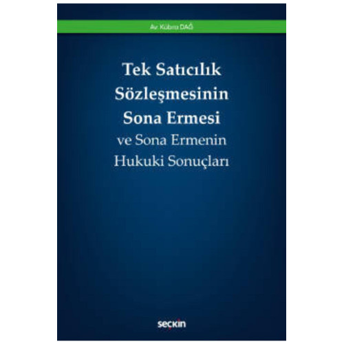 Tek Satıcılık Sözleşmesinin Sona Ermesi ve Sona Ermenin Hukuki Sonuçları Kübra DAĞ